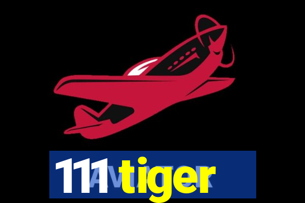 111 tiger